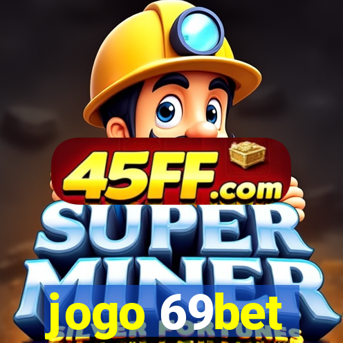 jogo 69bet